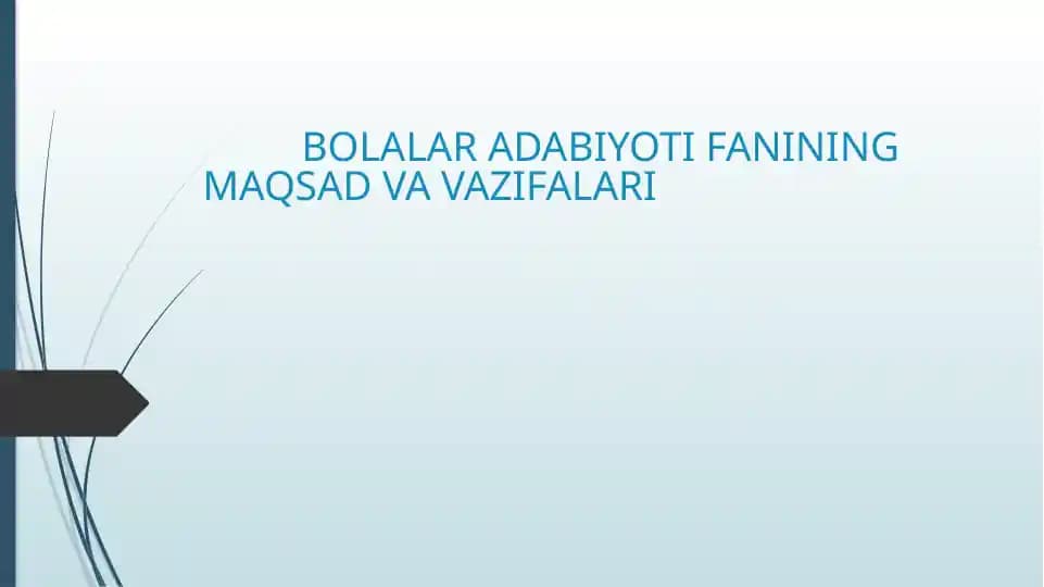 BOLALAR ADABIYOTI FANINING MAQSAD VA VAZIFALARI