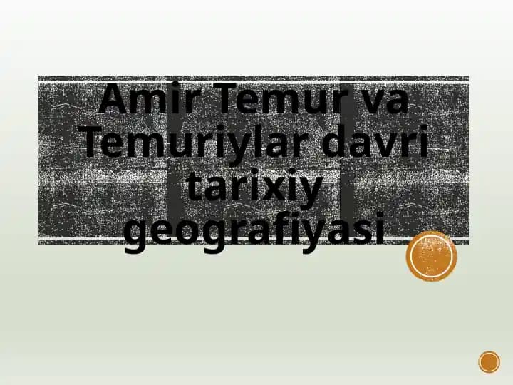 Amir Temur va Temuriylar davri tarixiy geografiyasi