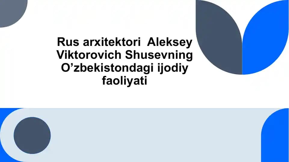 Rus arxitektori  Aleksey Viktorovich Shusevning O’zbekistondagi ijodiy faoliyati