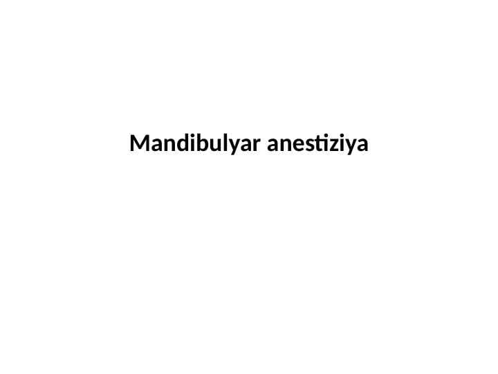 Mandibulyar
 anestiziya