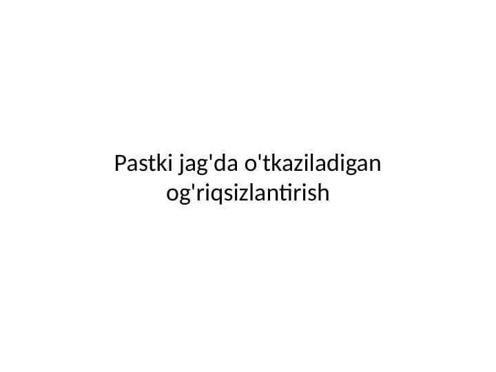 Pastki jag'da o'tkaziladigan og'riqsizlantirish
