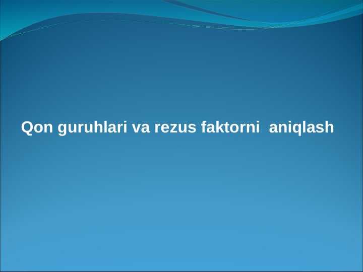 Qon guruhlari va rezus faktorni aniqlash