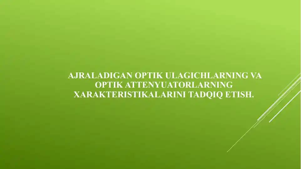 Ajraladigan optik ulagichlarning va optik attenyuatorlarning xarakteristikalarini tadqiq etish.