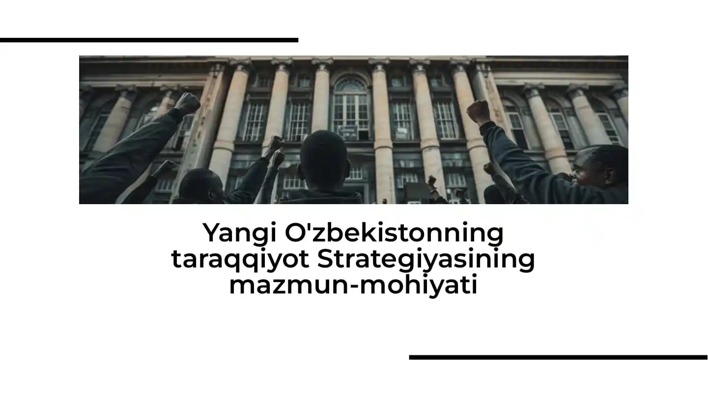 Yangi O'zbekistonning taraqqiyot Strategiyasining mazmun-mohiyati