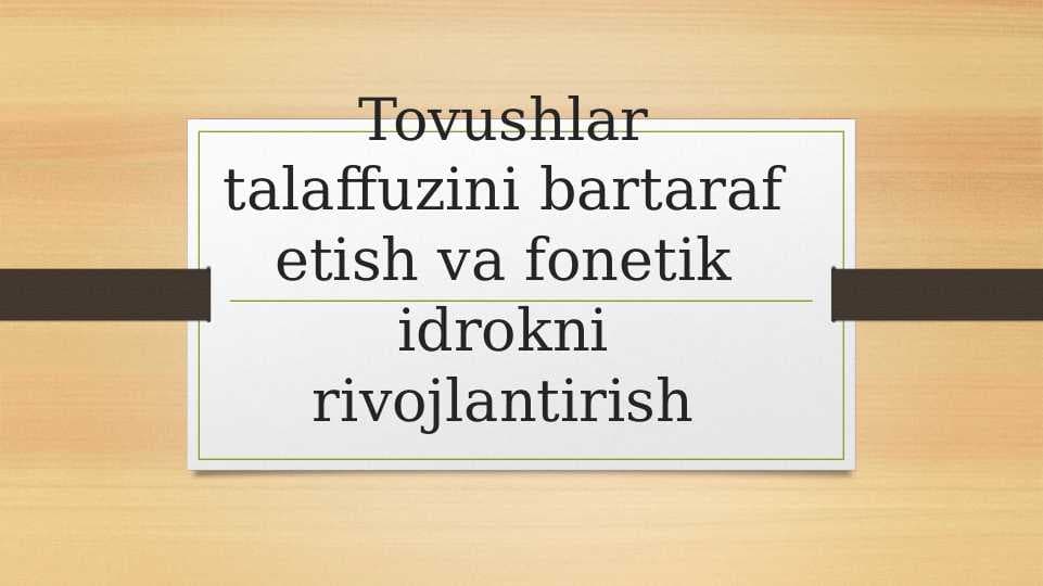 Tovushlar talaffuzini bartaraf etish va fonetik idrokni rivojlantirish