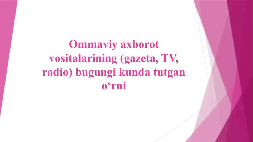 Ommaviy axborot vositalarining (gazeta, TV, radio) bugungi kunda tutgan o‘rni