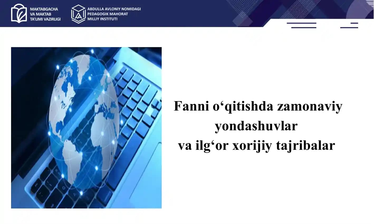 Fanni o‘qitishda zamonaviy yondashuvlar va ilg‘or xorijiy tajribalar