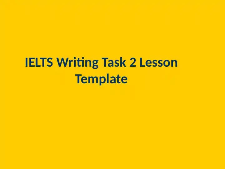 IELTS Writing Task 2 Lesson Template (Colorful PPT)