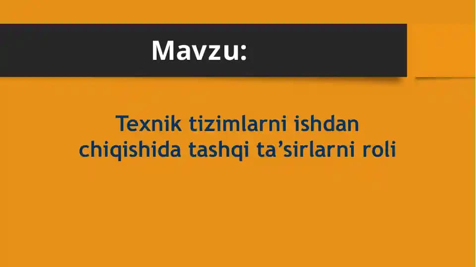 Texnik tizimlarni ishdan chiqishida tashqi ta’sirlarni roli
