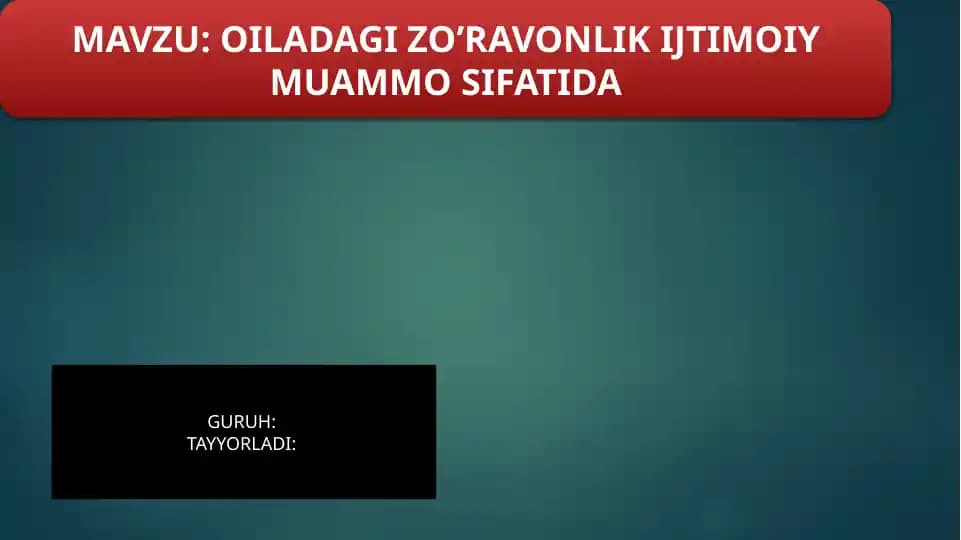 OILADAGI ZO’RAVONLIK IJTIMOIY MUAMMO SIFATIDA