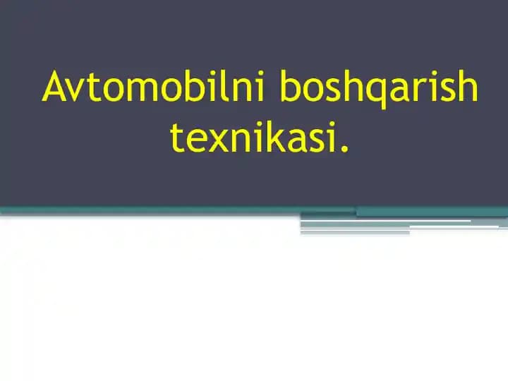 Mavzu: Avtomobilni boshqarish texnikasi