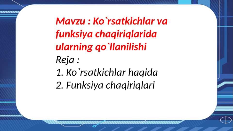 Ko`rsatkichlar va funksiya chaqiriqlarida ularning qo`llanilishi