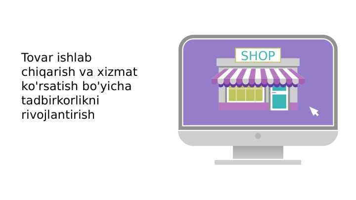 Tovar ishlab chiqarish va xizmat ko'rsatish bo'yicha tadbirkorlikni rivojlantirish