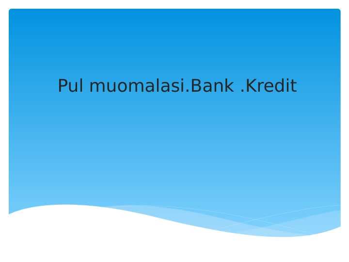 Pul muomalasi.Bank .Kredit