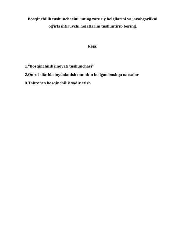 Bosqinchilik tushunchasini, uning zaruriy belgilarini va javobgarlikni og‘irlashtiruvchi holatlarini tushuntirib bering.
