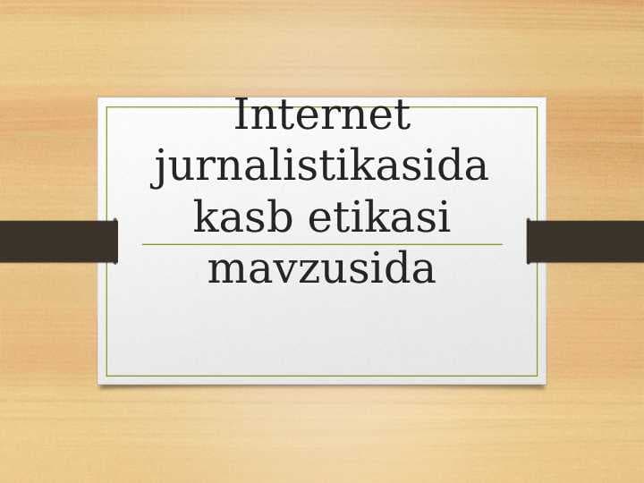 Internet jurnalistikasida kasb etikasi mavzusida