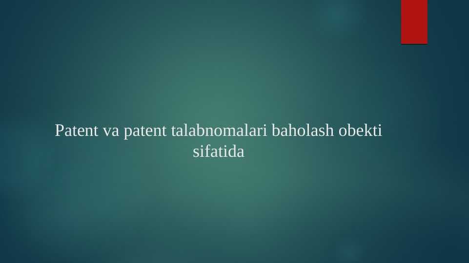 Patent va patent talabnomalari baholash obekti sifatida