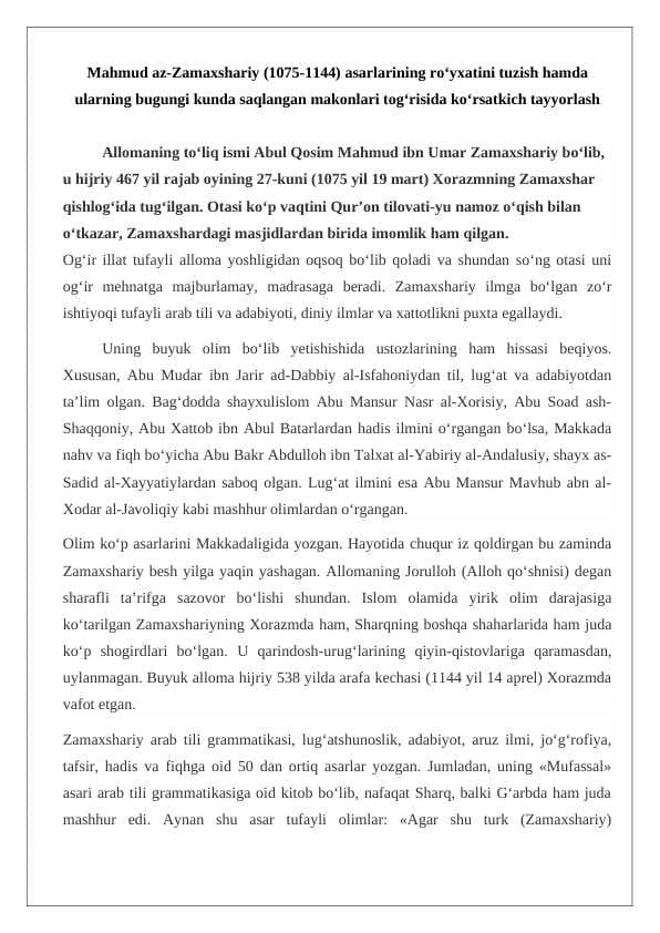 Mahmud az-Zamaxshariy (1075-1144) asarlarining roʻyxatini tuzish hamda ularning bugungi kunda saqlangan makonlari togʻrisida koʻrsatkich tayyorlash 24