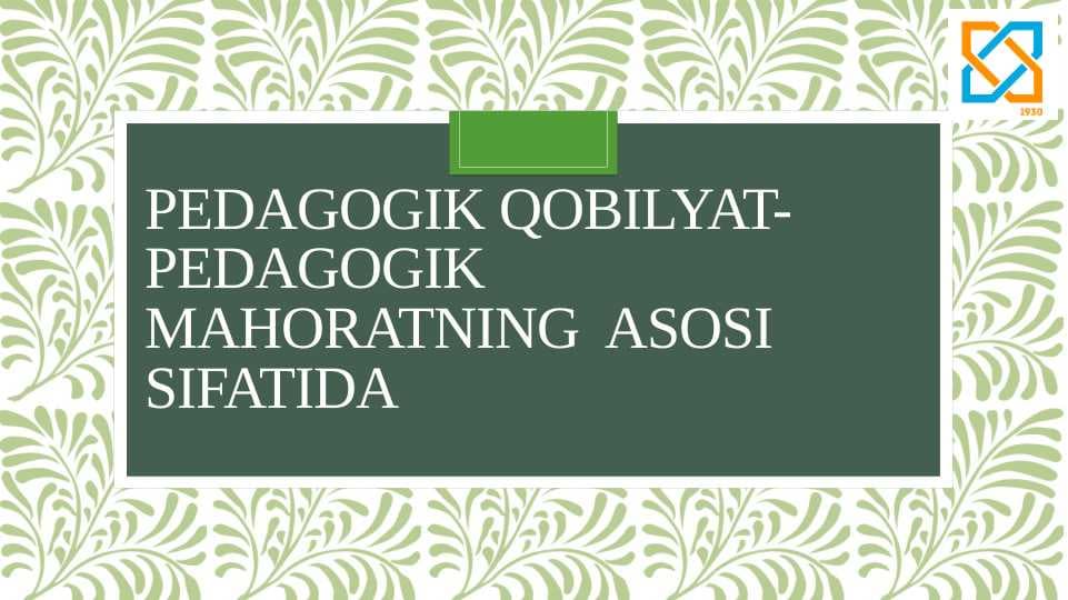 Pedagogik qobilyat-pedagogik mahoratning  asosi sifatida