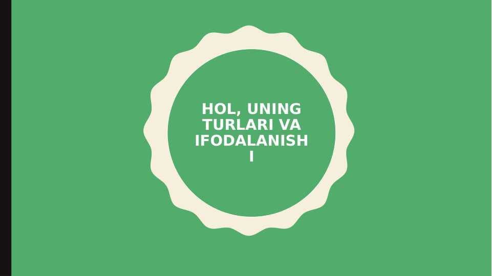 HOL, UNING TURLARI VA IFODALANISHI