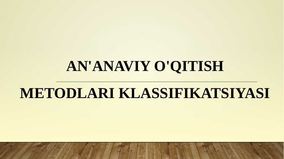 An'anaviy O'qitish Metodlari Klassifikatsiyasi