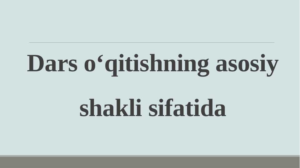 Dars o‘qitishning asosiy shakli sifatida