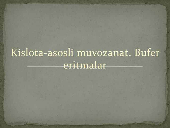 Kislota-asosli muvozanat. Bufer eritmala
