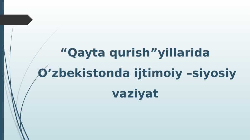 “Qayta qurish”yillarida  O’zbekistonda ijtimoiy –siyosiy vaziyat