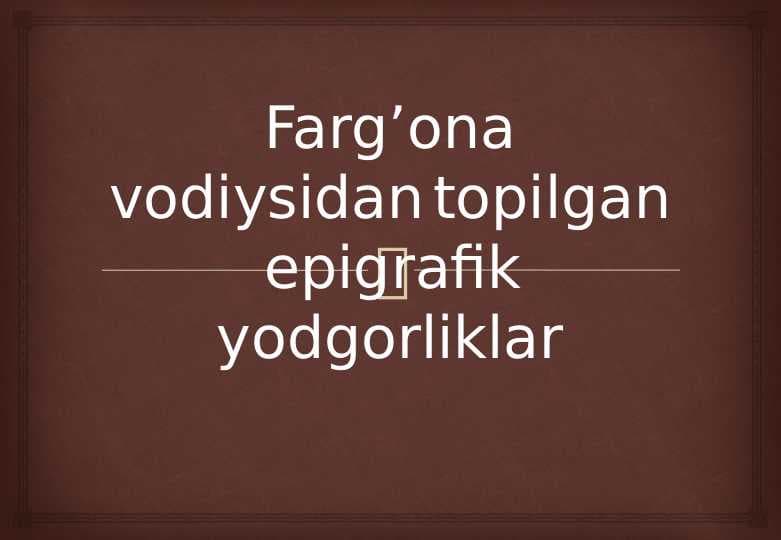 Fargona vodiysidan topilgan epigrafik yodgorliklar