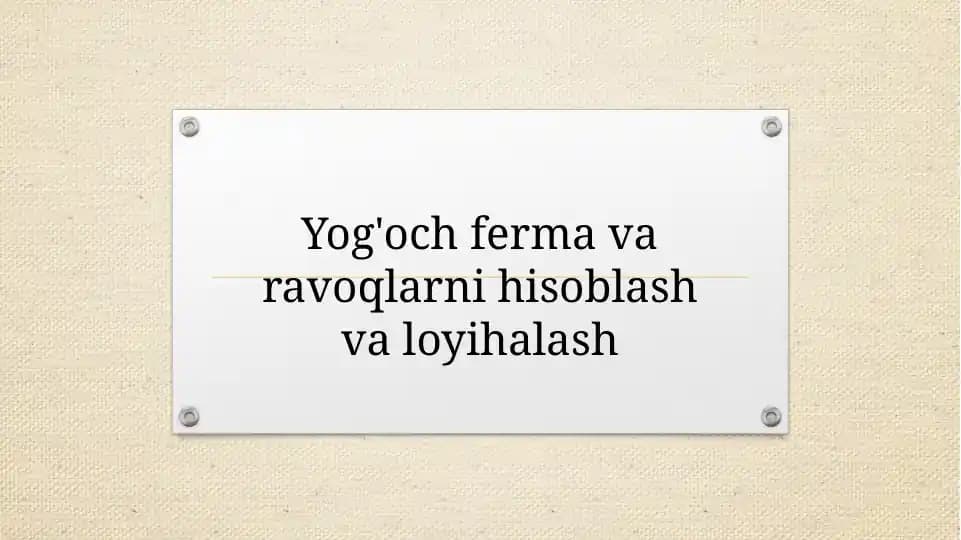 Yog'och ferma va ravoqlarni hisoblash va loyihalash
