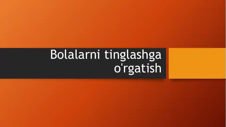 Bolalarni tinglashga o'rgatish