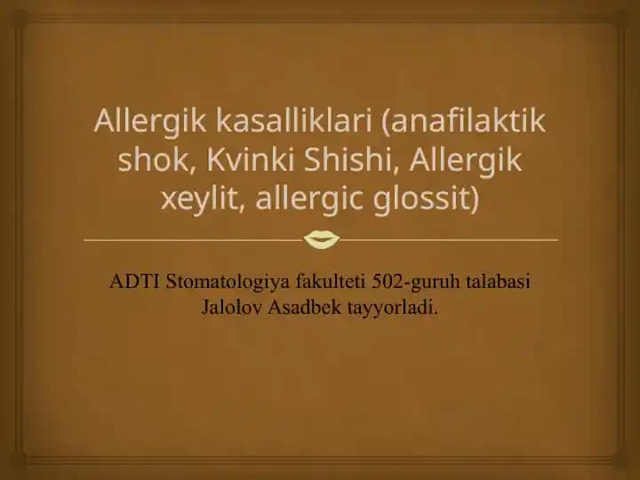 Allergik kasalliklari (anafilaktik shok, Kvinki Shishi, Allergik xeylit, allergic glossit)