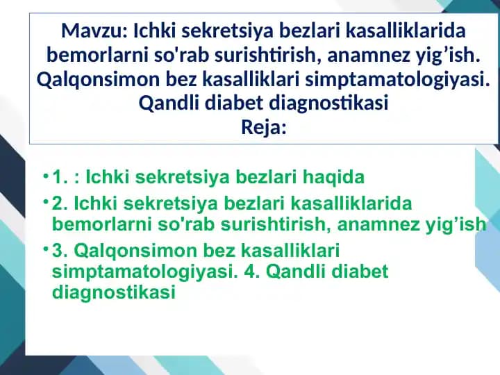 Ichki sekretsiya bezlari kasalliklarida bemorlarni so'rab surishtirish, anamnez yig’ish. Qalqonsimon bez kasalliklari simptamatologiyasi. Qandli diabet diagnostikasi