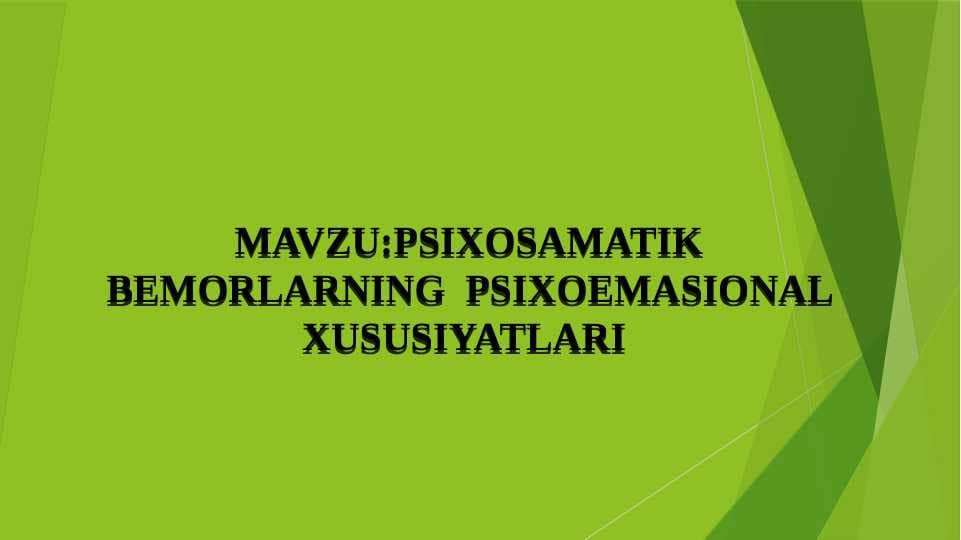MAVZU:PSIXOSAMATIK BEMORLARNING  PSIXOEMASIONAL XUSUSIYATLARI