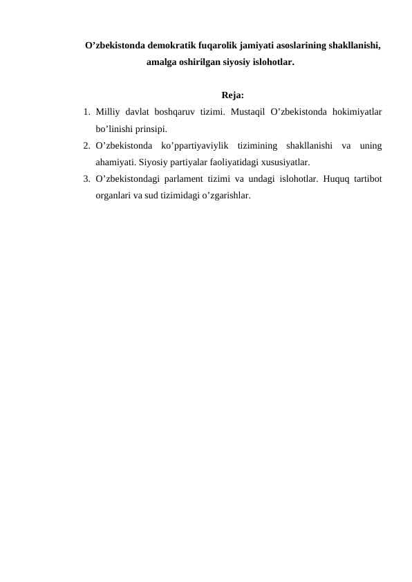 O’zbekistonda demokratik fuqarolik jamiyati asoslarining shakllanishi, amalga oshirilgan siyosiy islohotlar.