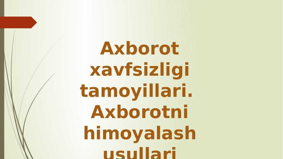 Axborot xavfsizligi tamoyillari.  Axborotni himoyalash usullari