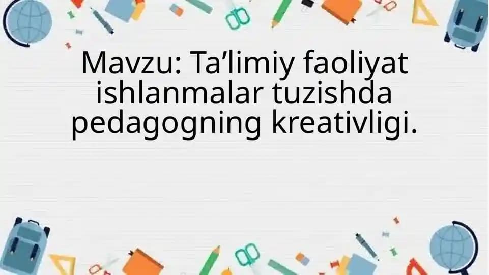 Taʼlimiy faoliyat ishlanmalar tuzishda pedagogning kreativligi