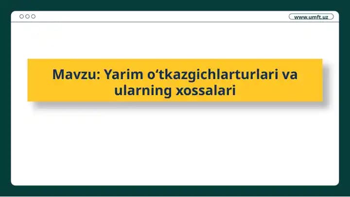 Yarim oʻtkazgichlarturlari va ularning xossalari