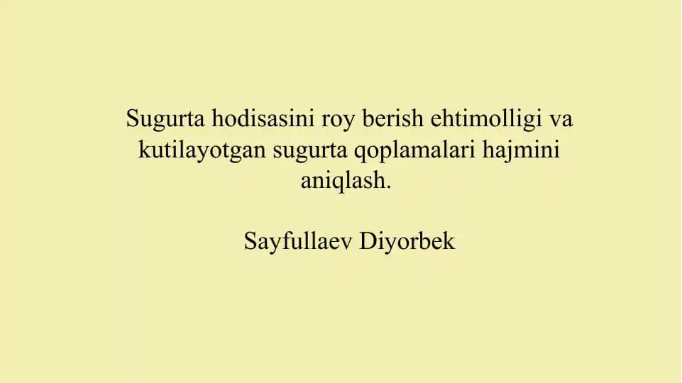 Sugurta hodisasini roy berish ehtimolligi va kutilayotgan sugurta qoplamalari hajmini aniqlash.