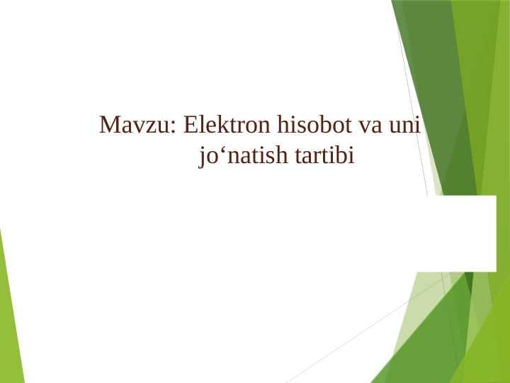 Elektron hisobot va uni jo‘natish tartibi