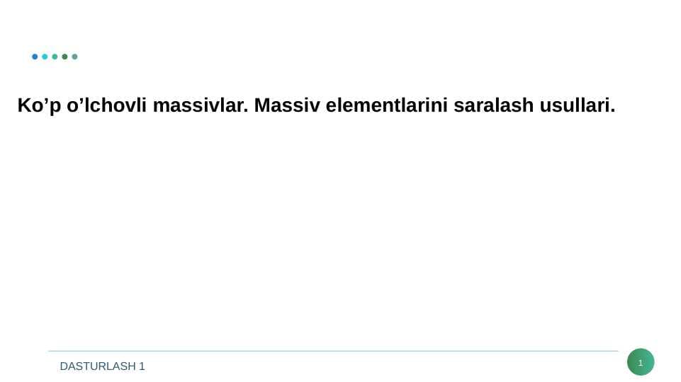 KO'P O'LCHOVLI MASSIVLAR. MASSIV ELEMENTLARINI SARALASH USULLARI.
