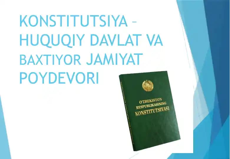 KONSTITUTSIYA – HUQUQIY DAVLAT VA BAXTIYOR JAMIYAT POYDEVORI