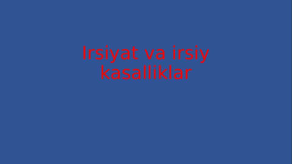 Irsiyat va irsiy kasalliklar
