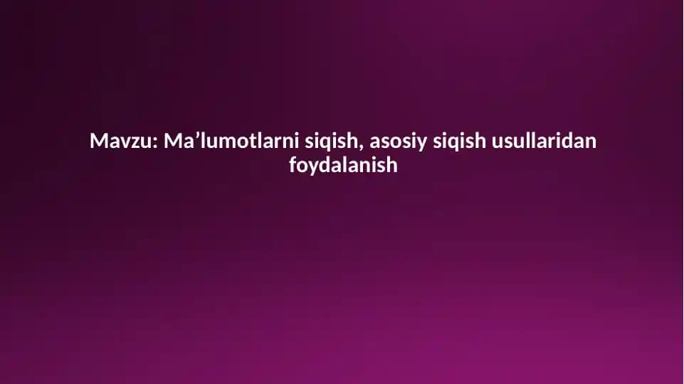 Siqish texnologiyalari va qo'llanilishi
