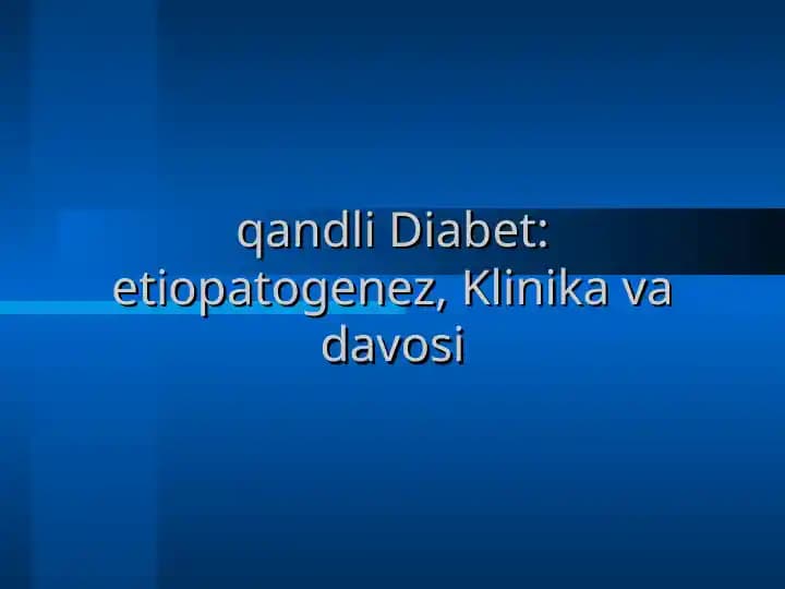 qandli Diabet: etiopatogenez, Klinika va davosi
