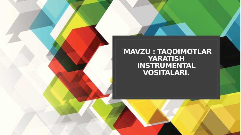 TAQDIMOTLAR yaratish Instrumental vositalari.