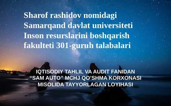 SAM AUTO MCHJ QOʻSHMA KORXONASI MISOLIDA TAYYORLANGAN LOYIHASI