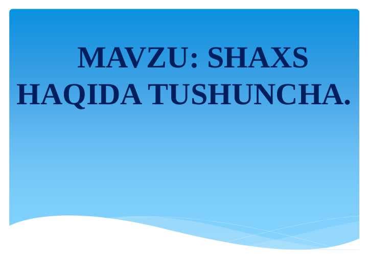SHAXS HAQIDA TUSHUNCHA