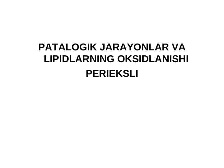 PATALOGIK JARAYONLAR VA LIPIDLARNING OKSIDLANISHI
