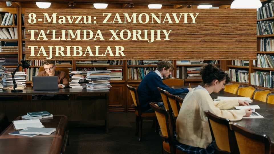 ZAMONAVIY TA’LIMDA XORIJIY TAJRIBALAR